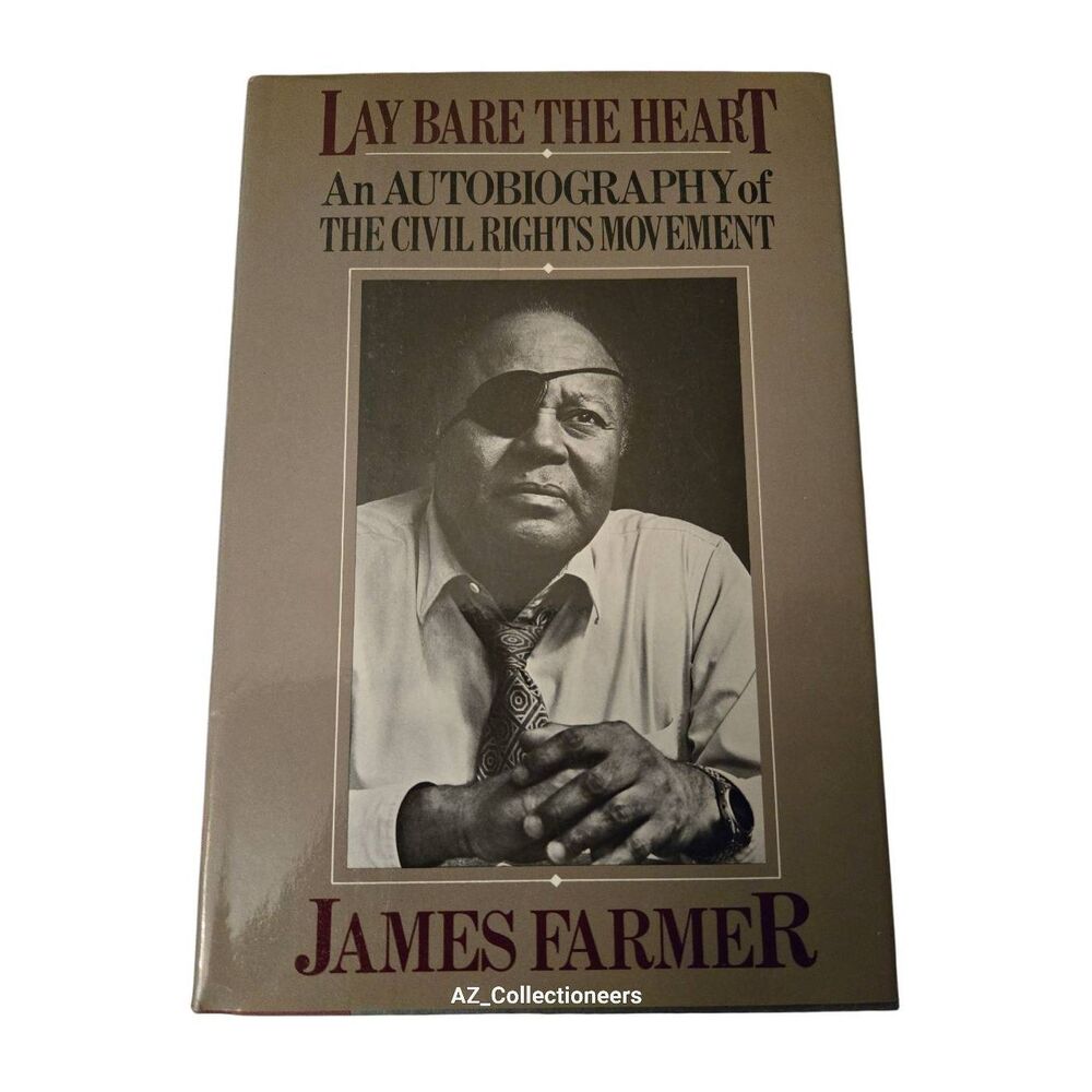 Lay bare the heart an autobiography of the civil rights movement by James Farmer